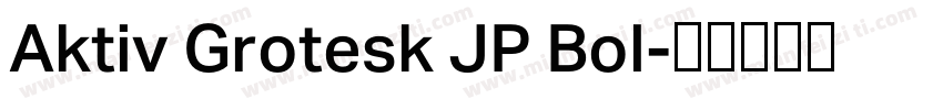 Aktiv Grotesk JP Bol字体转换